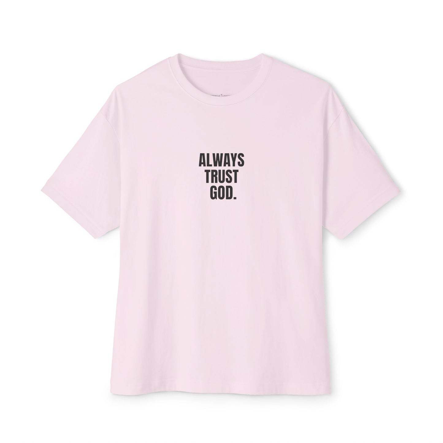 Miracle Crafted Oversized Tee - Always Trust God