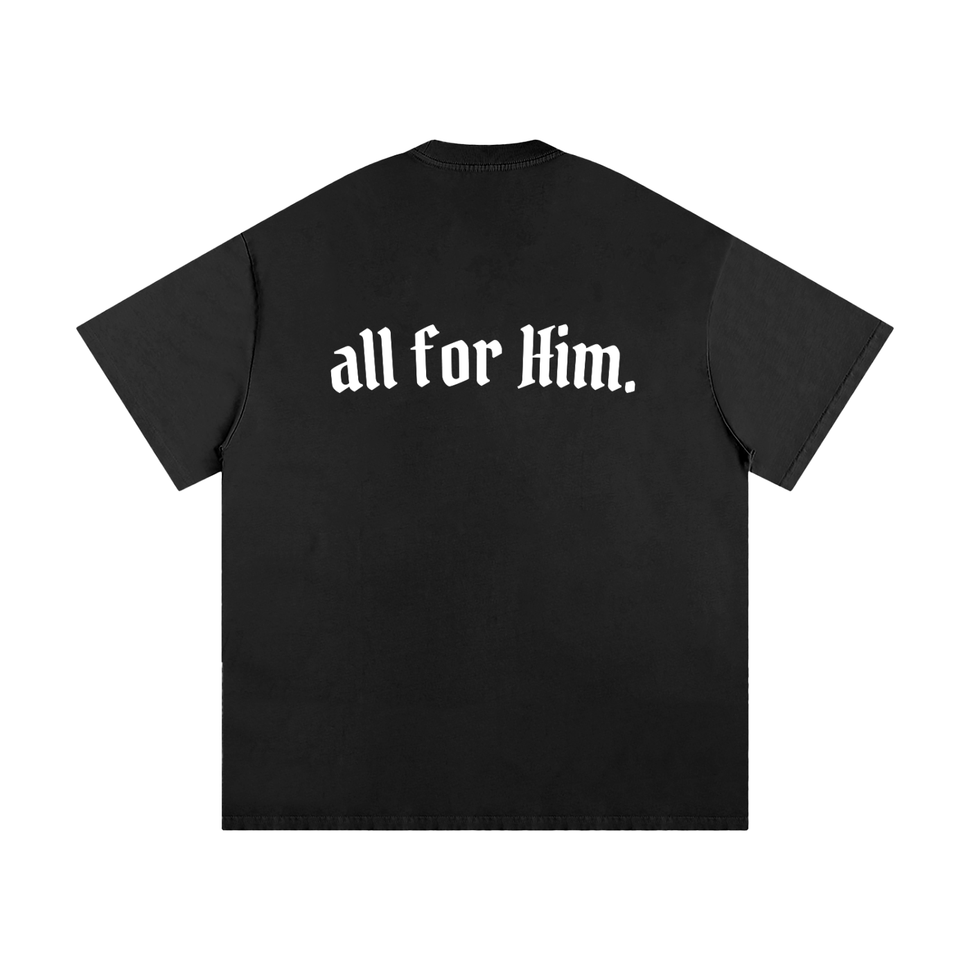 "All For Him" Oversized Heavyweight Tee — Dark
